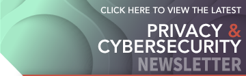 Privacy and Cybersecurity Newsletter